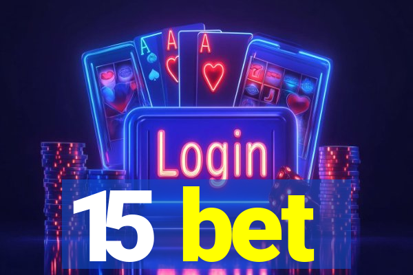 15 bet